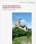 Cover «Les Monuments d’art et d’histoire du canton du Valais VIII. Le bourg capitulaire et l’église de Valère à Sion»