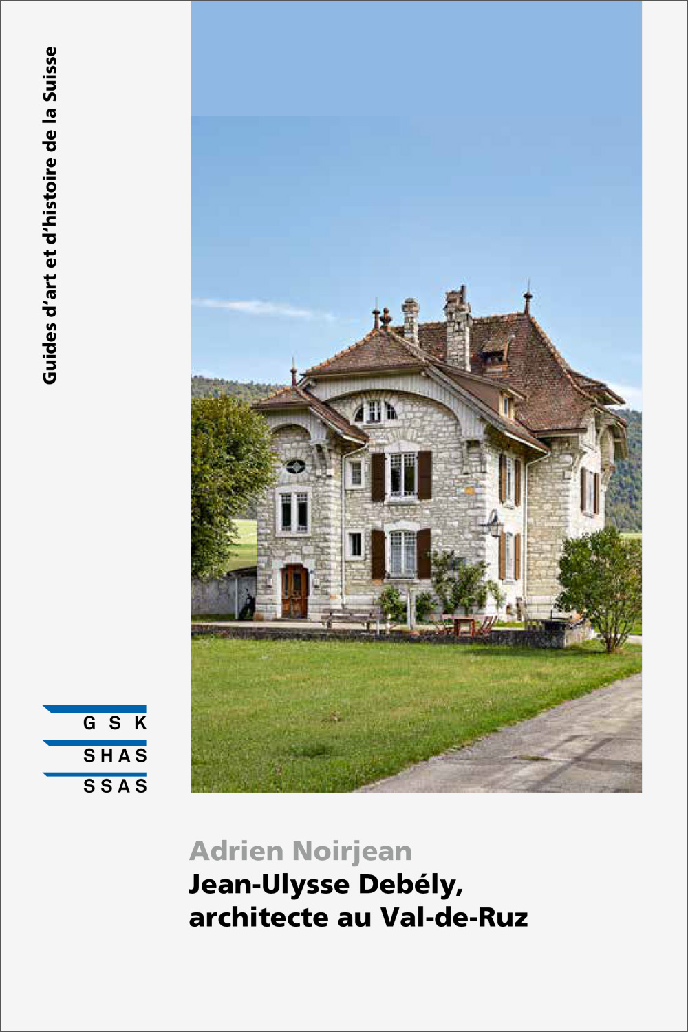 Couverture du guide "Jean-Ulysse Debély, architecte au Val-de-Ruz" de la Société d'histoire de l'art en Suisse 2024