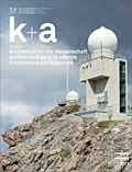 k+a 2021.4 : Architektur für die Wissenschaft | Architecture pour la science | Architettura per la scienza