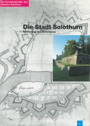 Band 86. Solothurn I. Die Stadt Solothurn I. Mit einer Einleitung zum Kanton Sol