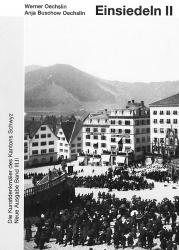 Band 101. Schwyz, Neue Ausgabe III.II. Einsiedeln II. Dorf und Viertel Einsiedel