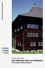 Cover: Das Schwarze Haus am Glattbach. Ein Herisauer Industriedenkmal