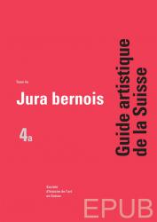 Guide artistique de la Suisse - Jura bernois E-Pub