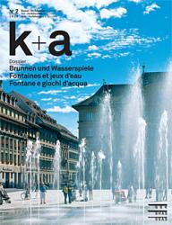 k+a 2014.2 : Brunnen und Wasserspiele | Fontaines et jeux d’eau | Fontane e gioc