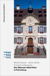 Cover «Das Museum Hôtel-Dieu in Porrentruy»