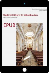 Cover «EPUB Die Kunstdenkmäler des Kantons Solothurn IV. Die Stadt Solothurn III, Sakralbauten»