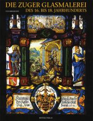 Cover Die Zuger Glasmalerei des 16. bis 18. Jahrhunderts